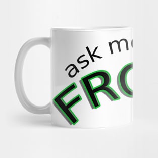 Ask me about frogs Mug